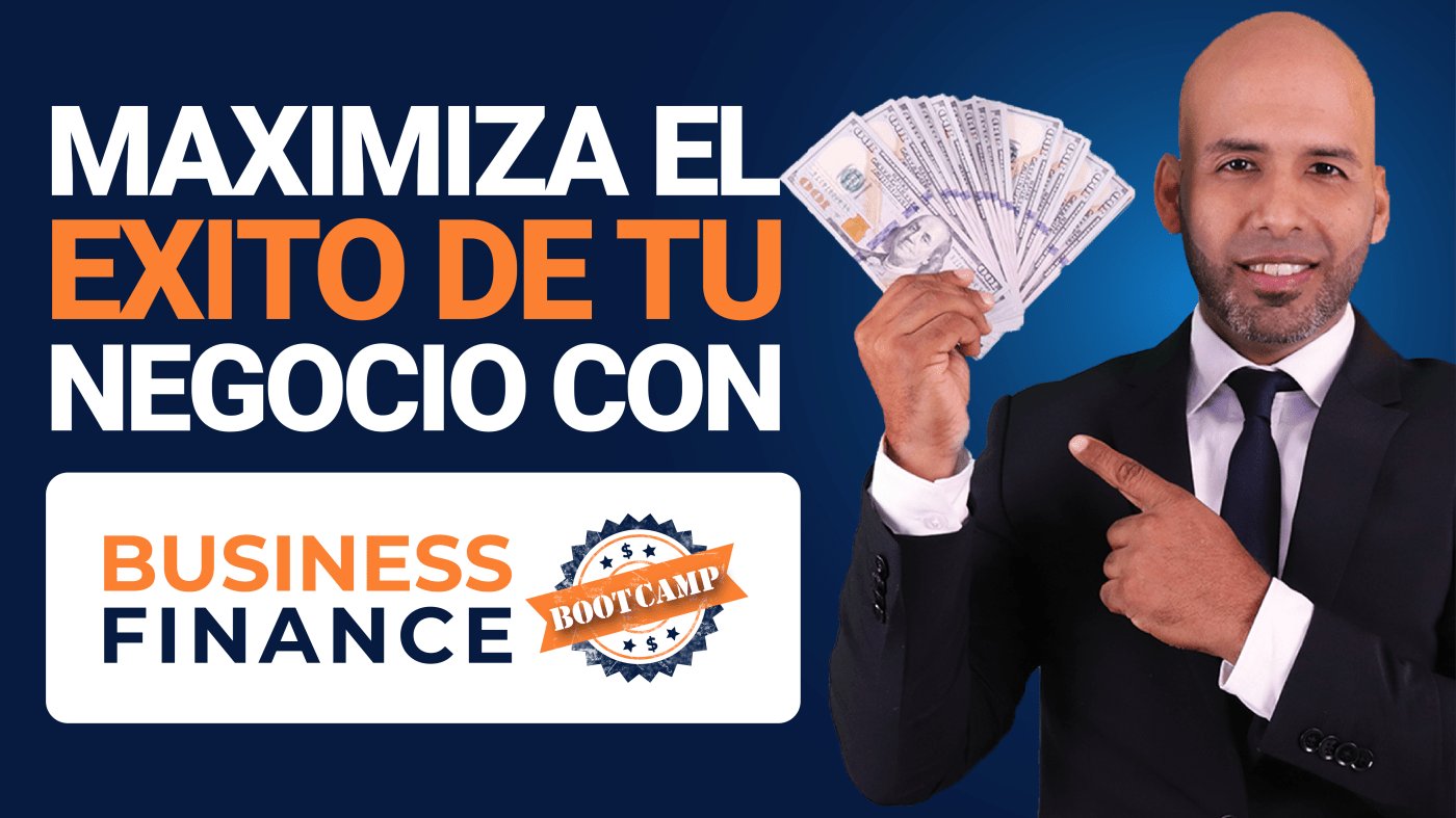 MAXIMIZA EL EXITO DE TU NEGOCIO CON BUSINESS FINANCE BOOT CAMP